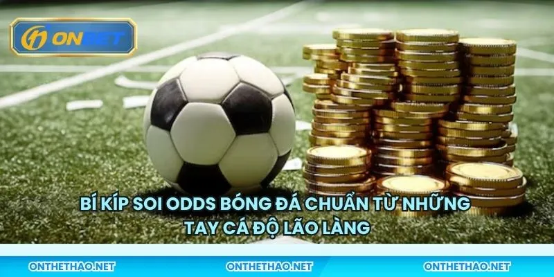 Bí kíp soi Odds bóng đá chuẩn từ những tay cá độ lão làng