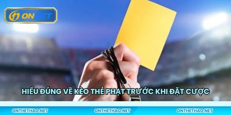 Hiểu đúng về kèo thẻ phạt trước khi đặt cược