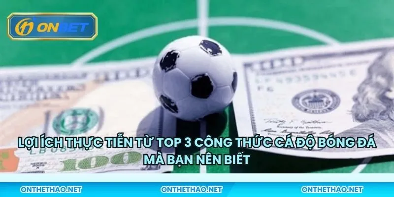 Lợi ích thực tiễn từ top 3 công thức cá độ bóng đá mà bạn nên biết