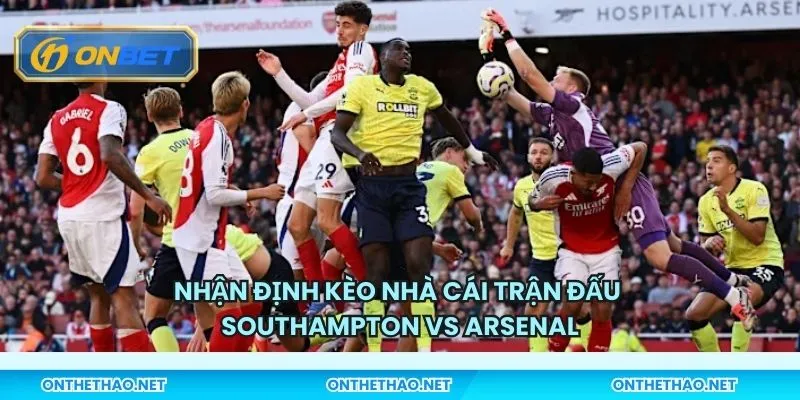 Nhận định kèo nhà cái trận đấu Southampton vs Arsenal