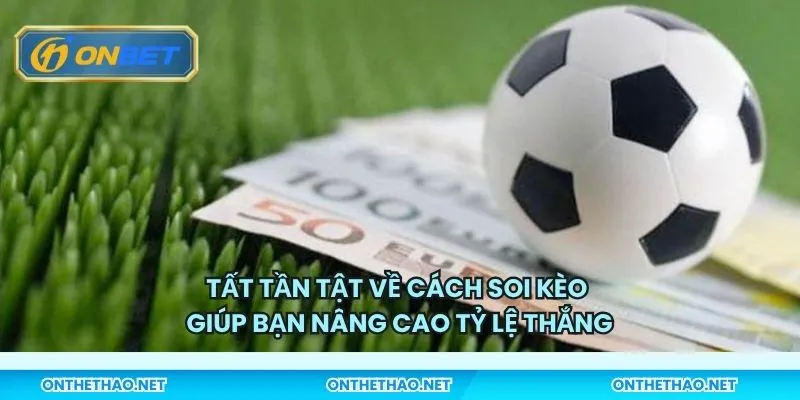 Tất tần tật về cách soi kèo giúp bạn nâng cao tỷ lệ thắng