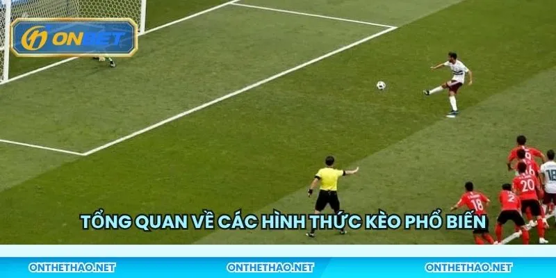 Tổng quan về các hình thức kèo phổ biến